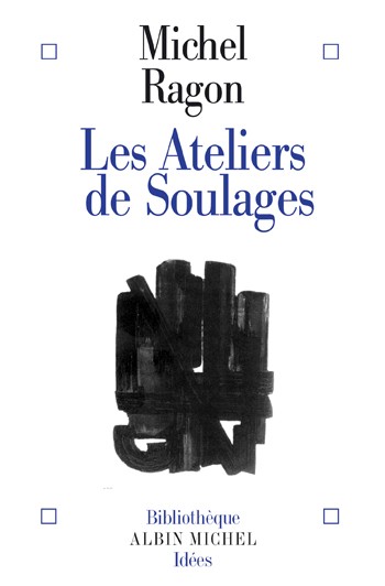 Les Ateliers de Soulages - Michel Ragon
