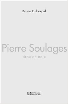 Pierre Soulages. Brou de noix. Bruno Duborgel
